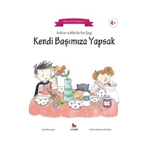 Arthur ve Mila ile Her Şeyi Kendi Başımıza Yapsak-Montessori Kitaplarım - Lydie Barusseau - Almidilli