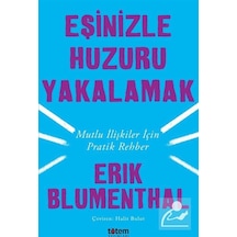 Eşinizle Huzuru Yakalamak-Mutlu İlişkiler İçin Pratik Rehber - Erik Blumenthal - Totem