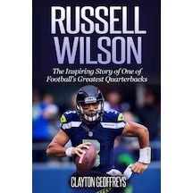 Russell Wilson: The Inspiring Story Of One Of Football's Greatest Quarterbacks Football Biography Books, Band 3