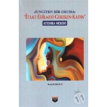 Jungiyen Bir Okuma: İtaat Edilmesi Gereken Kadın - Arzu Korucu - Bilgin Kültür Sanat