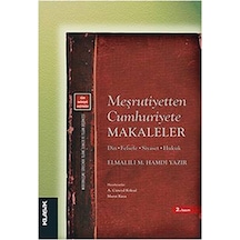 Meşrutiyetten Cumhuriyete Makaleler - Elmalılı Muhammed Hamdi Yazır - Klasik Yayınları