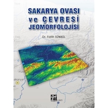 Sakarya Ovası ve Çevresi Jeomorfolojisi / Dr. Fatih Sünbül