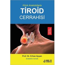 Klinik Anekdotlarla Tiroid Cerrahisi - Erhan Ayşan - Nobel Tıp Kitabevleri