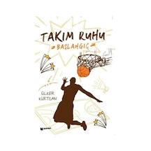 Başlangıç - Takım Ruhu - Ülker Kurtcan - Bilgiyolu Kültür Yayınları