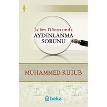 İslam Dünyasında Aydınlanma Sorunu  - Muhammed Kutub  - Beka Yayınları