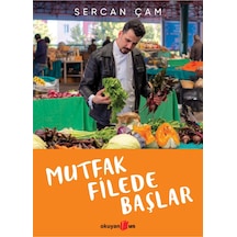 Mutfak Filede Başlar - Sercan Çam - Okuyan Us Yayınları