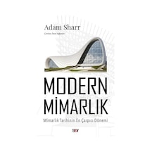 Modern Mimarlık - Mimarlık Tarihinin En Çarpıcı Dönemi - Adam Sharr - Say Yayınları