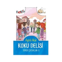 Koku Delisi - Süper Çocuklar 3 - Aytül Akal - Tudem Yayınları