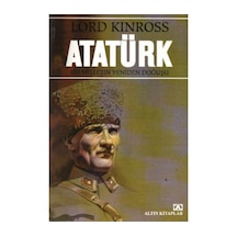 Atatürk Bir Milletin Yeniden Doğuşu - Lord Kınross