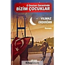 O Destan Gecesinde Bizim Çocuklar / Yılmaz Erdoğan