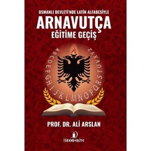 Osmanlı Devleti'nde Latin Alfabesiyle Arnavutça Eğitime Geçiş ...