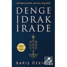 Astrolojinin Kutsal Üçlüsü Denge İdrak İrade / Barış Özkırış