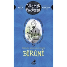 Bilimin Öncüleri- Bilimsel Gözlemin Öncüsü: Bîrûnî / Naz N. Varlı