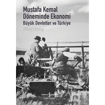 Mustafa Kemal Döneminde Ekonomi - Büyük Devletler Ve Türkiye - Mjfz-761781