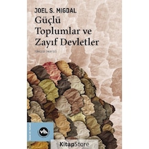 Güçlü Toplumlar ve Zayıf Devletler / Joel S. Migdal