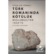 Türk Romanında Kötülük - Başlangıçtan 1950'ye - Ürün Şen Sönmez - Yitik Ülke Yayınları
