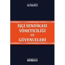 İşçi Sendikası Yöneticiliği Ve Güvenceleri