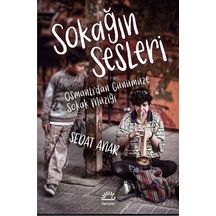 Sokağın Sesleri - Osmanlı'dan Gunumuze Sokak Muzigi - Sedat Anar - İletişim Yayınları