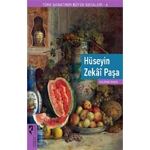 Hüseyin Zekai Paşa - Türk Sanatının Büyük Ustaları 6 - Nilüfer Öndin - Hayalperest Yayınevi