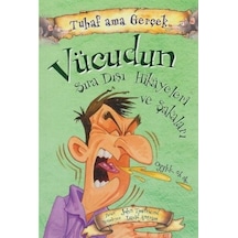 Tuhaf Ama Gerçek - Vücudun Sıra Dışı Hikayeleri ve Şakaları - John Towosend - Yağmur Çocuk