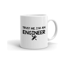 Trust Me I M An Engineer Baskılı Kupa Bardak Beyaz