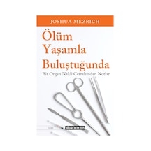 Ölüm Yaşamla Buluştuğunda: Bir Organ Nakli Cerrahından Notlar