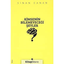 Kimsenin Bilemeyeceği Şeyler / Sinan Canan