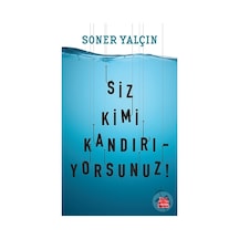 Siz Kimi Kandırıyorsunuz! - Soner Yalçın - Kırmızı Kedi
