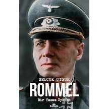 Rommel - Bir Yaşam Öyküsü - Selçuk Uygur - Kronik Kitap