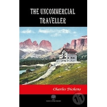 The Uncommercial Traveller - Charles Dickens - Platanus Publishing