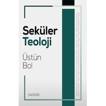 Seküler Teoloji / Üstün Bol