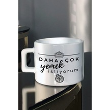 Daha Çok Yemek Istiyorum Tasarım Baskılı Çay Kahve Fincanı Beyaz