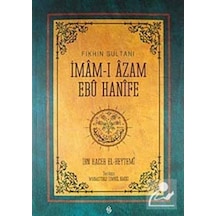 Fıkhın Sultanı İmam-ı Azam-Ebu Hanife - İbn Hacer El-Heytemi - Semerkand Yayınları