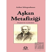 Aşkın Metafiziği - Arthur Schopenhauer - Arya Yayıncılık