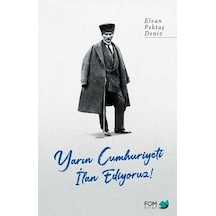 Yarın Cumhuriyeti İlan Ediyoruz! - Elvan Pektaş Deniz - Fom Kitap