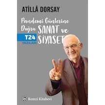 Pandemi Günlerine Doğru Sanat ve Siyaset - T24 Yazıları - Atilla Dorsay - Remzi Kitabevi