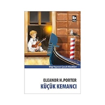 Küçük Kemancı - Eleanor H. Porter - Bilgi Yayınevi