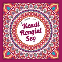 Kendi Rengini Seç - Stresi Azaltma Sanatı- Nesil Yayınları