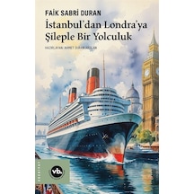 İstanbul'dan Londra'ya Şileple Bir Yolculuk / Prof. Faik Sabri...