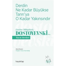 Derdin Ne Kadar Büyükse Tanrı'ya O Kadar Yakınsındır - Fyodor Mihayloviç Dostoyevskiden Hayat Dersleri- Hayykitap