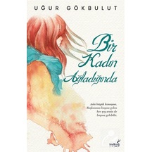 Bir Kadın Ağladığında / Uğur Gökbulut