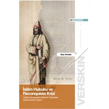 İslâm Hukuku Ve Reconquista Krizi Hristiyan Dünyasındaki Müslüman Toplulukların Statüsü Üzerine Tartışma