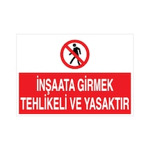 İnşaata Girmek Tehlikeli Ve Yasaktır Uyarı Tabelası - 50x70 Alüminyum Kompozit Panel - İ19