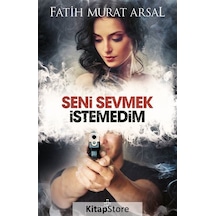 Kitapstore Seni Sevmek Istemedim / Fatih Murat Arsal