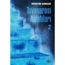 Tavanarası Anlatıları-ıı / Hüseyin Sungur