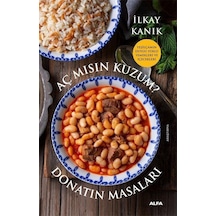 Aç mısın Kuzum? Donatın Masaları - Yeşilçam'ın Duygu Yüklü Yemekleri ve İçecekleri - İlkay Kanık - Alfa Yayıncılık