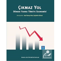 Çıkmaz Yol - Dünden Yarına Türkiye Ekonomisi- İstanbul Bilgi Üniv.Yayınları