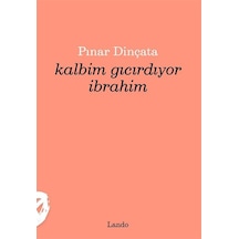 Kalbim Gıcırdıyor İbrahim / Pınar Dinçata