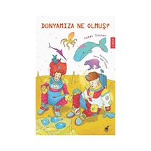 Dünyamıza Ne Olmuş? - Renkli Baskı - Hazal Uzuner - Dinozor Çocuk