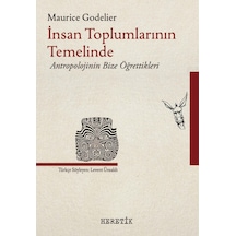 İnsan Toplumlarının Temelinde Antropolojinin Bize Öğrettikleri - Maurice Godelier - Heretik Yayıncılık